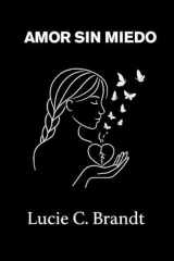 Amor Sin Miedo: Cómo dejar de lado la ansiedad, dejar de pensar demasiado y amar sin perderse a uno mismo (Spanish Edition) cover image