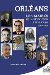 Orléans - Les maires, de la Révolution à nos jours (1789-2026) cover image