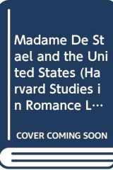 Madame De Stael and the United States (Harvard Studies in Romance Language/Vols 6, 7, & 8 cover image