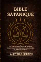 Bible Satanique - Une Exploration Savante Anciens, Enseignements Interdits et lois Cachées du Pouvoir Infernal cover image