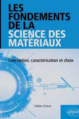 Les fondements de la science des matériaux - Conception, caractérisation et choix cover image