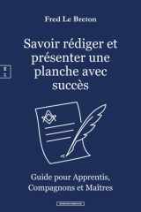 Savoir rédiger et présenter une planche avec succès - Guide pour Apprentis, Compagnons et Maîtres cover image