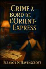 Crime à bord de l'Orient-Express - Un huis clos meurtrier dans l'Europe des années 1930 cover image