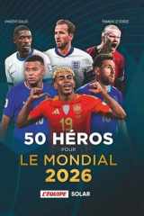 50 héros pour le Mondial 2026 cover image