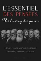 L'essentiel des pensées philosophique - Les plus grands penseurs pour réflexions du quotidien cover image