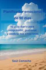 Planificador emocional de 90 días - Tu guía diaria para comprender, gestionar y celebrar tus emociones cover image