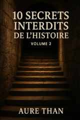 10 Secrets Interdits de l’Histoire – Volume 2 (Curieux de tout avec Aure Than) (French Edition) cover image