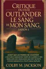 Critique du film Outlander : Le Sang de mon Sang, saison 1: Avant que les pierres ne chantent, l'histoire d'amour en temps de guerre et la rébellion ... Of My Blood series movie) (French Edition) cover image