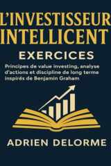 L’Investisseur intelligent Exercices: Principes de value investing, analyse d’actions et discipline de long terme inspirés de Benjamin Graham (French Edition) cover image