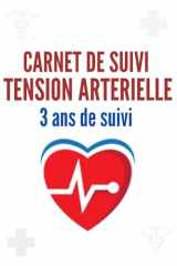 Carnet de Suivi Tension Artérielle 3 Ans de Suivi: Cahier pratique pour mesurer et surveiller la tension et le pouls | Journal de suivi santé, carnet médical et contrôle quotidien. (French Edition) cover image