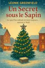 Un secret sous le sapin: Ce que l’on enfouit revient toujours… surtout à Noël (French Edition) cover image