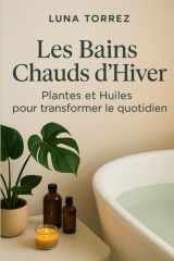Les Bains Chauds d’Hiver: Plantes et Huiles pour transformer le quotidien (French Edition) cover image