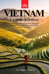 VIETNAM - La Guía Definitiva: Todo lo que necesitas para tu viaje al Vietnam auténtico – una guía turística práctica y profunda de 360 grados (Spanish Edition) cover image