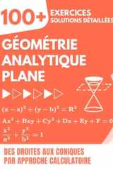 Géométrie Analytique Plane: 100+ Exercices avec Solutions Détaillées | Des Droites aux Coniques par Approche Calculatoire (French Edition) cover image