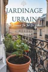 Jardinage Urbain: La Science Du Sol En Ville (French Edition) cover image