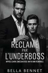 Réclamé par l'Underboss: Mpreg Dark Omegaverse Mafia MM Romance (Romance Mafia MM) (French Edition) cover image