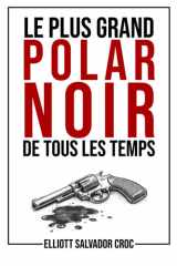 Le plus grand polar noir de tous les temps: Un roman complet en 250 caractères, une histoire minuscule… imprimée en très, très gros (French Edition) cover image