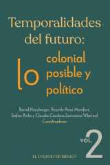 Temporalidades del futuro: lo colonial, lo posible y lo político. Vol. 2 cover image