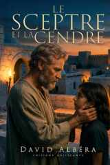 Le sceptre et la cendre: Dernières confessions d'un roi de légende (Les fils de l'Alliance) (French Edition) cover image
