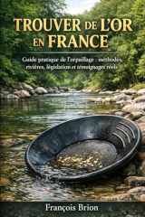 Trouver de l’or en France: Le guide complet pour débuter l’orpaillage (French Edition) cover image