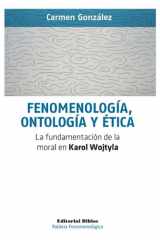Fenomenología, ontología y ética La fundamentación de la moral en Karol Wojtyla cover image
