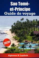 Guide de voyage de Sao Tomé-et-Principe 2026: Explorez les îles au large de la côte africaine avec histoire, nature et vie locale (French Edition) cover image