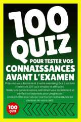 100 Quiz Pour Tester Vos Connaissances Avant L’Examen: Préparez-vous facilement à votre examen grâce à ce livre contenant 100 quiz simples et efficaces. (French Edition) cover image