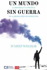 Un mundo sin guerra: La historia y la política de la resolución de conflictos cover image