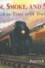 Steam, Smoke, and Steel: Back in Time With Trains cover image