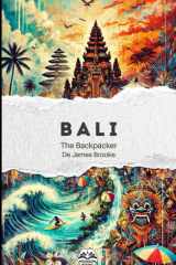 The Backpacker Bali – Guide de voyage narratif: Récit court et immersif | Complète vos guides pratiques | Ubud, Sidemen, Mont Batur, Munduk, Lovina, Amed et plus encore (French Edition) cover image