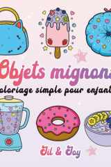 Objets Mignons: Coloriage simple pour enfants (French Edition) cover image
