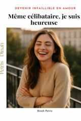 Même célibataire, je suis heureuse (Phase 3 – Devenir infaillible en matière d’amour) (French Edition) cover image