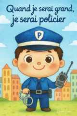 Quand je serai grand, je serai Policier (French Edition) cover image