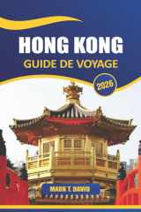 Hong Kong Guide De Voyage 2026: Principales attractions, gastronomie locale, trésors cachés, lieux de shopping, culture, vie nocturne et conseils pratiques dans le sud-est de la Chine cover image
