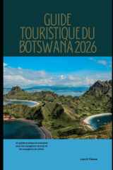 GUIDE TOURISTIQUE DU BOTSWANA 2026: Un guide pratique et actualisé pour les voyageurs novices et les voyageurs de retour (The Global Explorer Travel Guide Series 2026) (French Edition) cover image