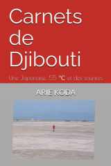 Carnets de Djibouti: Une Japonaise, 55 ℃ et des sourires (French Edition) cover image