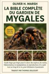 La bible complète du gardien de mygales: Guide étape par étape pour le choix des espèces, les enclos, l’alimentation, la manipulation, la reproduction et la santé tout au long de la vie, pour débutants et passionnés cover image