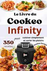 Le Livre du Cookeo Infinity – 350 recettes pour cuisiner simplement et varier les plaisirs (French Edition) cover image