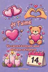 Je T'aime: Un carnet à remplir pour déclarer sa flamme (French Edition) cover image