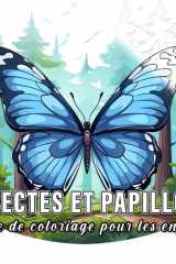 Insectes et Papillons: livre de coloriage pour enfants avec 60 croquis d' insectes et papillons (Petits Nature) (French Edition) cover image