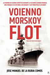 Voienno Morskoy Flot (Военно-Морской Флот): La Marina de guerra soviética durante la Segunda Guerra Mundial: una mirada a su historia, sus buques y sus principales acciones (Spanish Edition) cover image