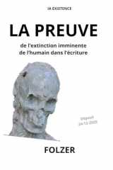 LA PREUVE: De l'extinction imminente de l'humain dans l'écriture (French Edition) cover image