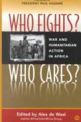 Who Fights? Who Cares: War and Humanitarian Action in Africa cover image