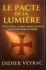 Le Pacte de la Lumière: Trois coffrets, un pacte ancien, un secret capable de changer le monde (French Edition) cover image