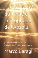 L'Ordre Sacré du Trône et la Prophétie de l'Absolu: Joachim de Flore et l'Art Éternel de Conchita De Palma (French Edition) cover image