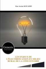 LES ENJEUX DE L’ÉLECTRIFICATION EN MILIEU RURAL DE LA CÔTE D’IVOIRE (French Edition) cover image