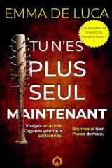 Tu n'es plus seul maintenant: Un thriller psychologique haletant, aux rebondissements improbables. (Les enquêtes de l’inspectrice Georgina Stuart) (French Edition) cover image