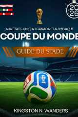 Guide des stades de la Coupe du monde au Canada, aux États‑Unis et au Mexique (French Edition) cover image