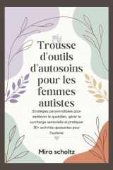 Trousse d'outils d'autosoins pour les femmes autistes: Stratégies personnalisées pour améliorer le quotidien, gérer la surcharge sensorielle et ... apaisantes pour l’autisme (French Edition) cover image