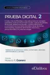 Prueba Digital 2 E-mails, chats de WhatsApp u otras aplicaciones de mensajería instantánea, publicaciones en redes sociales, capturas de pantallas, filmaciones, grabaciones de audio, contratos electrónicos, e-commerce, reconocimiento biométrico facial, bl cover image